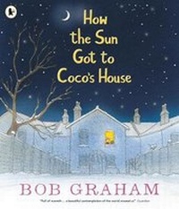 Enlarge image Cover: How the Sun Got to Coco's House - Walker Books Ltd
