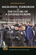 Cover: Migration, Terrorism, and the Future of a Divided Europe - Praeger Publishers Inc