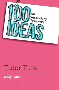Bild vergrößern Bild: 100 Ideas for Secondary Teachers: Tutor Time - Bloomsbury Education