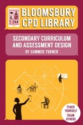 Cover: Bloomsbury CPD Library: Secondary Curriculum and Assessment Design - Bloomsbury Education