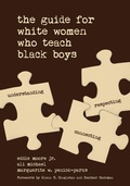 Cover: The Guide for White Women Who Teach Black Boys - Corwin Press Inc