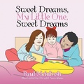 Cover: Sweet Dreams, My Little One, Sweet Dreams - Xlibris