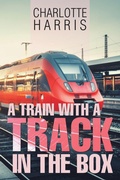 Cover: A Train with a Track in the Box - Xlibris