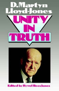 Enlarge image Cover: Unity in Truth - Evangelical Press