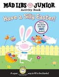 Cover: Have a Silly Easter! A Mad Libs Junior Activity Book - Price Stern Sloan,US