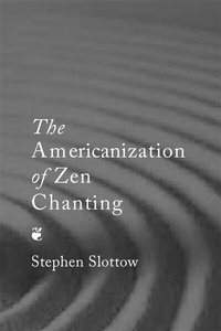 Enlarge image Cover: The Americanization of Zen Chanting - Pendragon Press