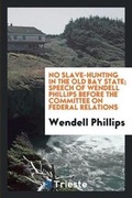 Cover: No Slave-Hunting in the Old Bay State - Trieste Publishing