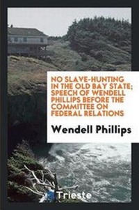 Abbildung von: No Slave-Hunting in the Old Bay State - Trieste Publishing