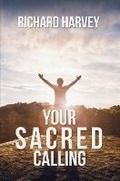 Cover: Your Sacred Calling: Awakening the Soul to a Spiritual Life in the 21st Century - Austin Macauley Publishers