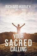 Cover: Your Sacred Calling: Awakening the Soul to a Spiritual Life in the 21st Century - Austin Macauley Publishers
