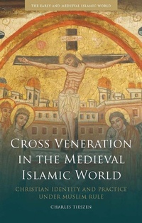 Abbildung von: Cross Veneration in the Medieval Islamic World - I.B. Tauris