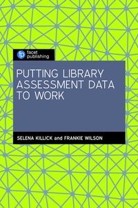 Abbildung von: Putting Library Assessment Data to Work - Facet Publishing