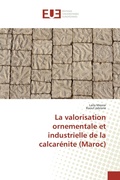 Cover: La valorisation ornementale et industrielle de la calcar&eacute;nite (Maroc) - &Eacute;ditions universitaires europ&eacute;ennes