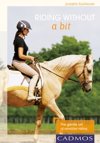 Abbildung von: Riding without a bit - Cadmos Verlag