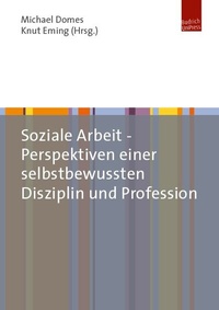 Abbildung von: Soziale Arbeit - Perspektiven einer selbstbewussten Disziplin und Profession - Budrich UniPress