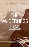 Cover: THE WILDERNESS TRAIL (A Western Classic) - e-artnow