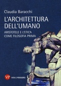Cover: L' architettura dell'umano. Aristotele e l'etica come filosofia prima - Temi metafisici e problemi del pensiero antico;Vita e Pensiero