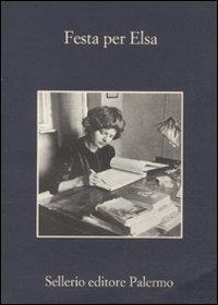 Abbildung von: Festa per Elsa - La memoria;Sellerio Editore Palermo