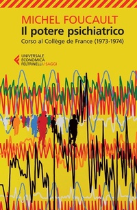 Abbildung von: Il potere psichiatrico. Corso al Collège de France (1973-1974) - Universale economica. Saggi;Feltrinelli