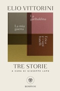 Cover: Tre storie. La mia guerra. Erica e i suoi fratelli. La garibaldina - Tascabili narrativa;Bompiani