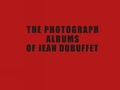 Cover: The Photograph Albums of Jean Dubuffet - Five Continents Editions