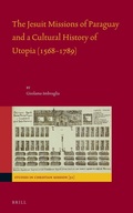 Cover: The Jesuit Missions of Paraguay and a Cultural History of Utopia (1568-1789) - Brill