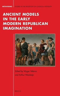 Enlarge image Cover: Ancient Models in the Early Modern Republican Imagination - Brill