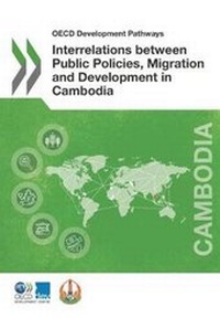 Enlarge image Cover: Interrelations between public policies, migration and development in Cambodia - Organization for Economic Co-operation and Development (OECD)