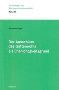 Cover: Der Ausschluss des Gattenwohls als Ehenichtigkeitsgrund - Echter