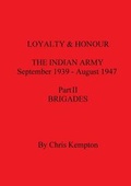 Cover: Loyalty and Honour, the Indian Army: Higher Formations, Deployment, Forces and Columns Pt. 3 - Military Press