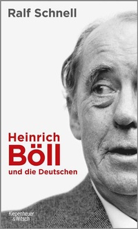 Bild vergrößern Bild: Heinrich Böll und die Deutschen - Kiepenheuer & Witsch