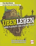 Cover: &Uuml;BERLEBEN ohne Flatrate und Coffee To Go - Motorbuch Verlag