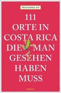 Cover: 111 Orte in Costa Rica, die man gesehen haben muss - Emons Verlag
