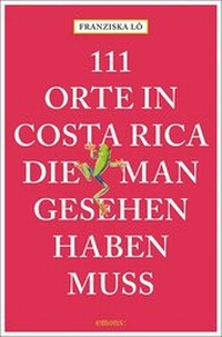 Abbildung von: 111 Orte in Costa Rica, die man gesehen haben muss - Emons Verlag