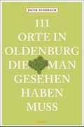 Cover: 111 Orte in Oldenburg, die man gesehen haben muss - Emons Verlag