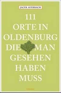 Abbildung von: 111 Orte in Oldenburg, die man gesehen haben muss - Emons Verlag