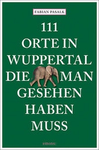 Abbildung von: 111 Orte in Wuppertal, die man gesehen haben muss - Emons Verlag