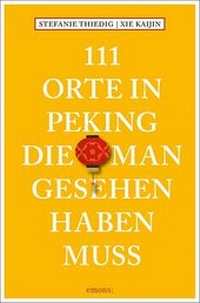 Abbildung von: 111 Orte in Peking, die man gesehen haben muss - Emons Verlag