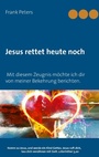 Cover: Jesus rettet heute noch - Books on Demand