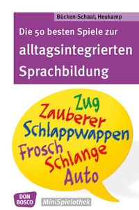 Abbildung von: Die 50 besten Spiele zur alltagsintegrierten Sprachbildung - Don Bosco Medien