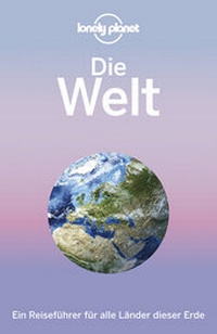 Abbildung von: Lonely Planet Reiseführer Die Welt - LONELY PLANET DEUTSCHLAND