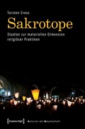 Cover: Sakrotope - Studien zur materiellen Dimension religi&ouml;ser Praktiken - transcript