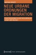Cover: Neue urbane Ordnungen der Migration - transcript