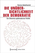 Cover: Die Un&uuml;bersichtlichkeit der Demokratie - transcript