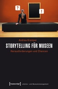 Cover: Storytelling f&uuml;r Museen - transcript