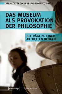 Abbildung von: Das Museum als Provokation der Philosophie - transcript