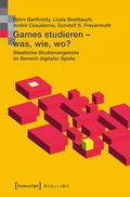Cover: Games studieren - was, wie, wo? - transcript
