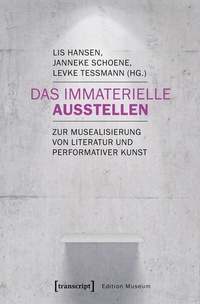 Abbildung von: Das Immaterielle ausstellen - transcript