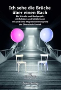 Cover: Ich sehe die Br&uuml;cke &uuml;ber einen Bach - Geest-Verlag