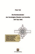 Cover: Die Bombenz&uuml;nder der Vereinigten Staaten von Amerika 1917 - 1945 - 4V-Verlag
